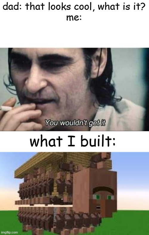Image tagged in you wouldn't get it,minecraft Imgflip
