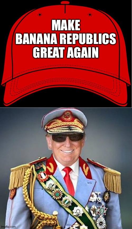 Image tagged in red hat,generalissimo donald trump of the banana