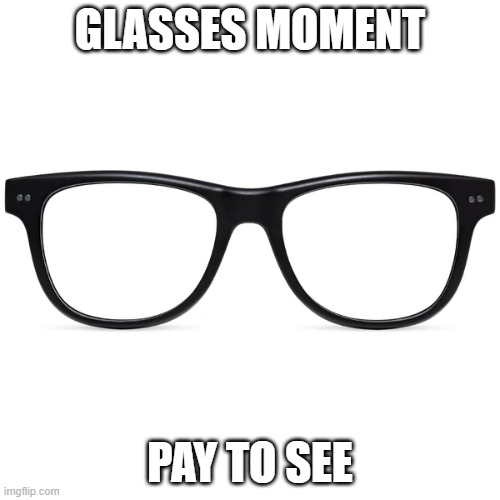 Glasses Moment Imgflip