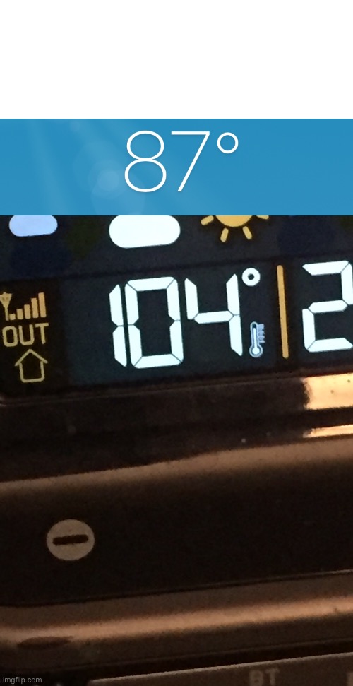 Actual temperature vs my thermometer lol Imgflip