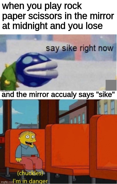 sike... wait, what? Imgflip