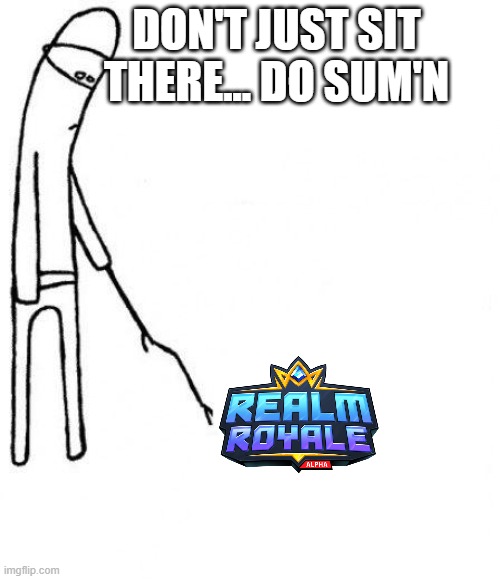 Realm Royale Meme Imgflip