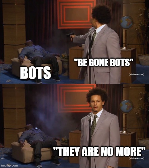 kill all the bots Imgflip