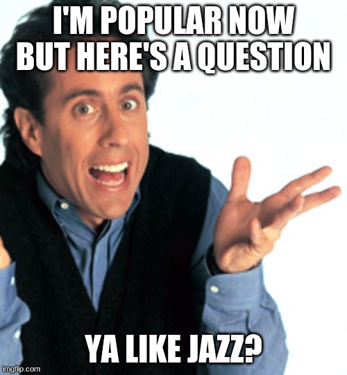 Jerry Seinfeld What's the Deal Imgflip