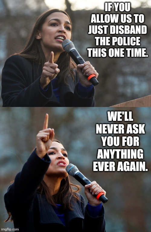 AOC Asks You To Pretty Please Allow Commies To Disband The Police Imgflip