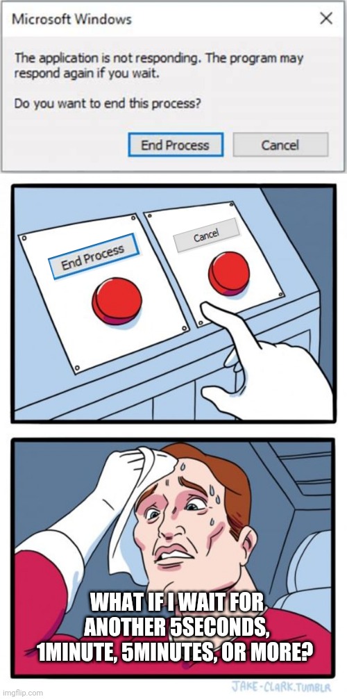 It just won't respond no matter how long you wait Imgflip