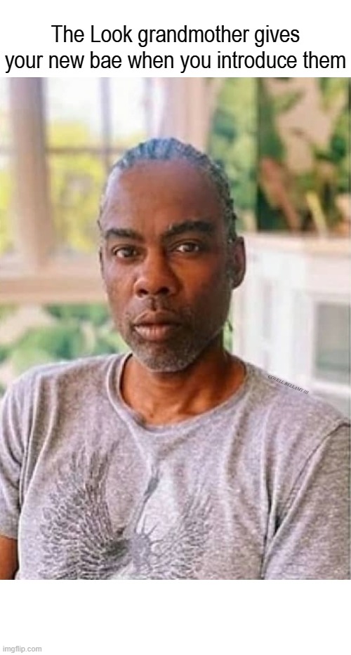 Image tagged in chris rock introducing grandma to new bae Imgflip