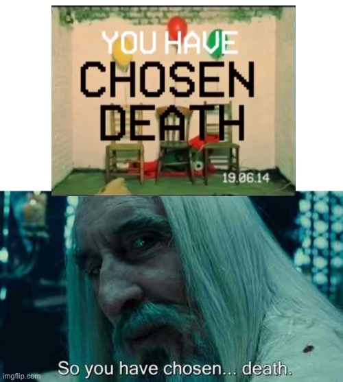 So you have chosen death Imgflip