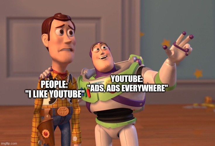 Too Many Youtube Ads Imgflip