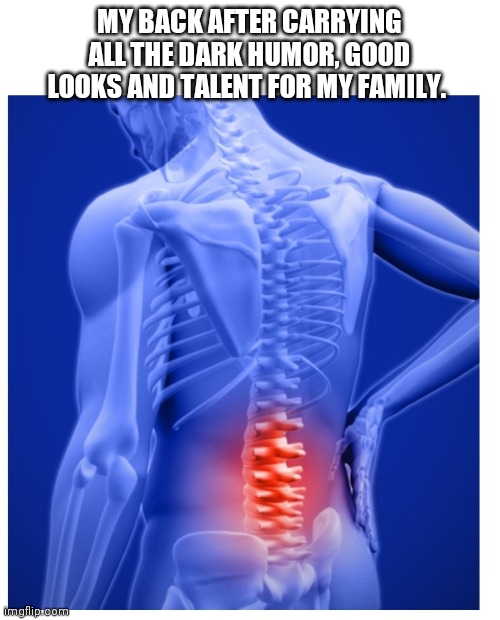 My back carrying the talent Imgflip