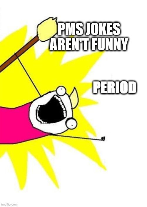 PMS period Imgflip