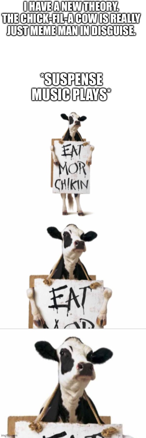 Chickfila cow=meme man Imgflip