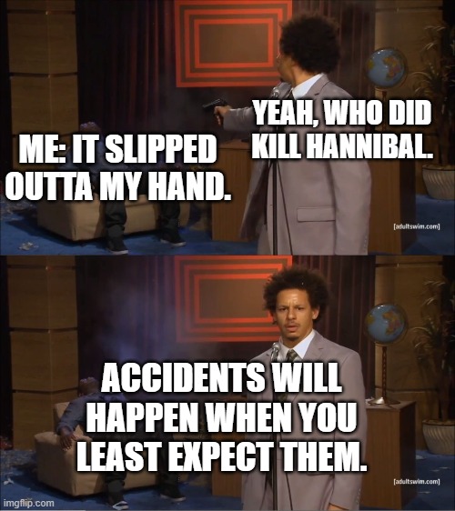 It was an accident Imgflip