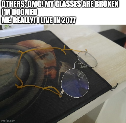 Repaired glasses Imgflip