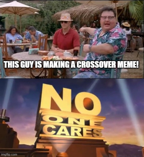 See Nobody Cares Meme Imgflip