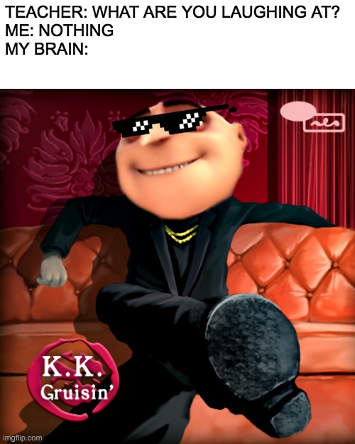 Haha... only have one brain cell left Imgflip