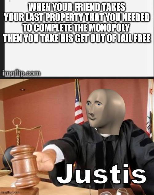 Image tagged in meme man justis,monopoly Imgflip