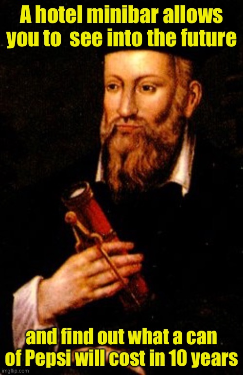 See the future, look at the prices of a hotel minibar Imgflip