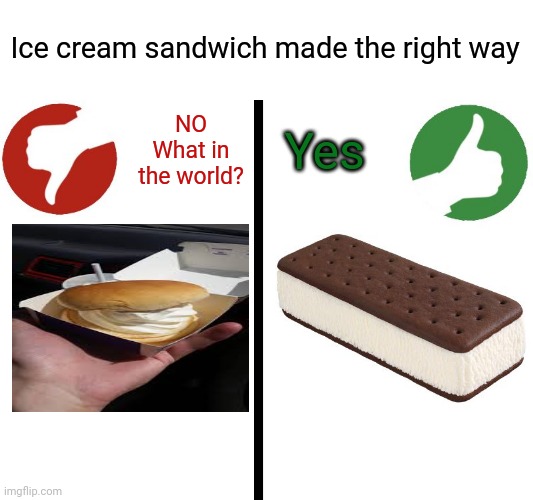 How an ice cream sandwich is made the right way Imgflip