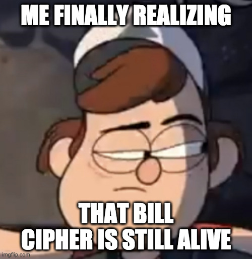 Gravity Falls Dipper Meme Imgflip