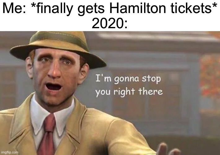 Happened to my sister. I wasn’t even allowed to buy Hamilton tickets