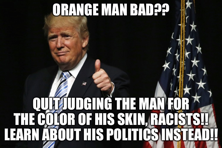 Orange Man Bad. Imgflip