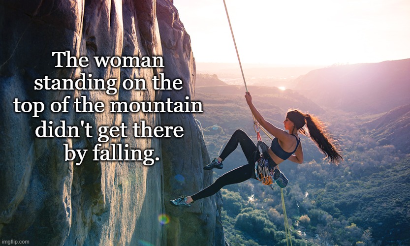 Image tagged in woman,strong,mountain climbing,challenges,motivation