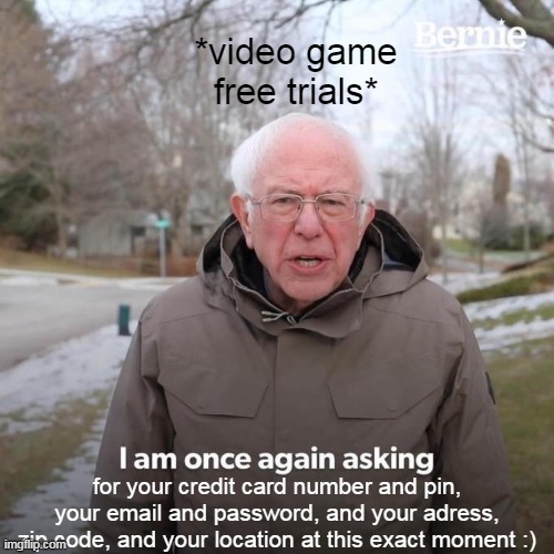 Bernie I Am Once Again Asking For Your Support Meme Imgflip