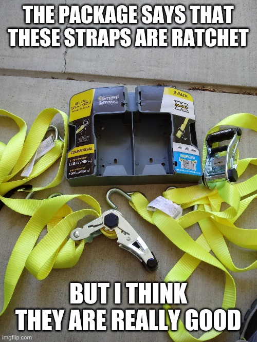 ratcet straps Imgflip