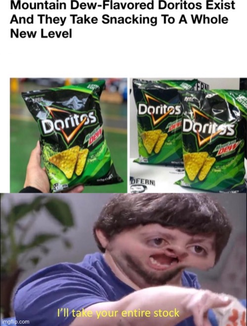 Mountain Dew Doritos! Imgflip