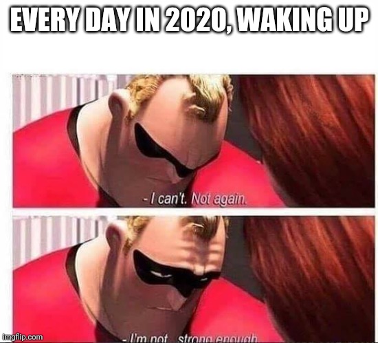 Mr Incredible Not Strong Enough Imgflip