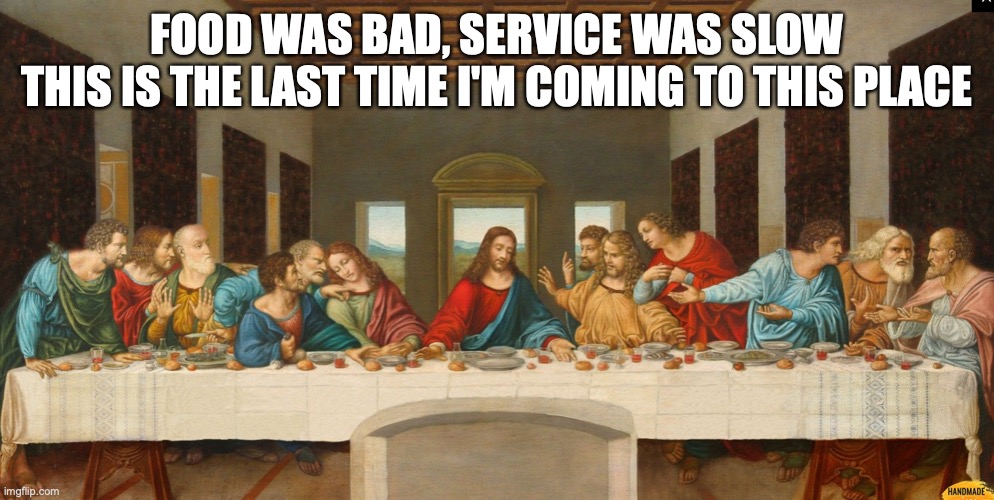 Last Supper here Imgflip