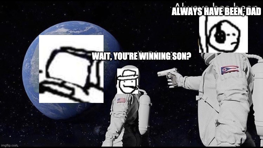 Always has been Imgflip