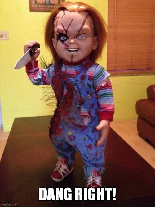 Scary things man, scary things. Imgflip