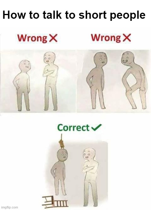 How to talk to short people Imgflip