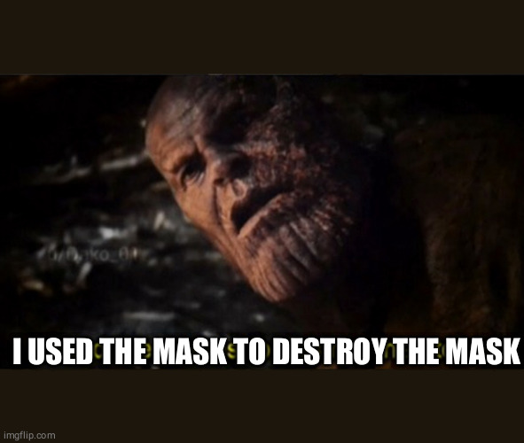 Thanos I used the stones to destroy the stones Imgflip