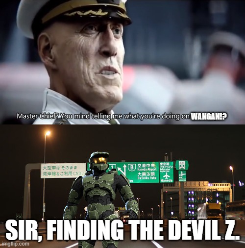 Master Chief? You mind telling me what you're doing on Wangan? Imgflip