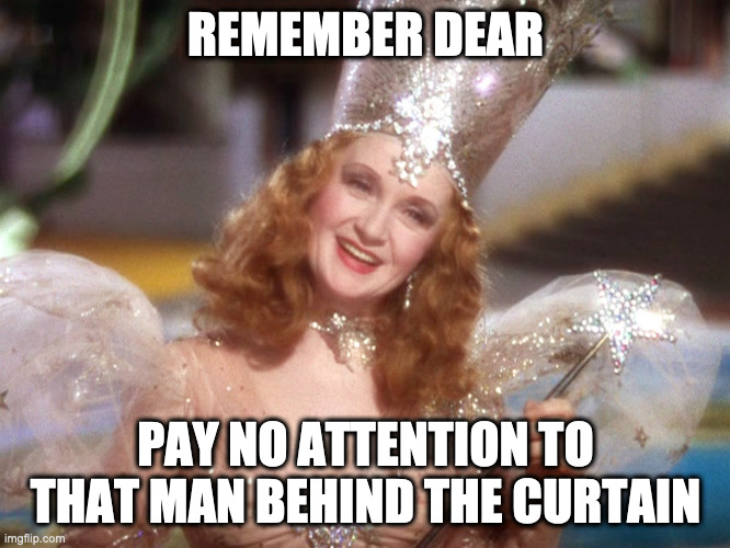 pay no attention to that man behind the curtain Imgflip