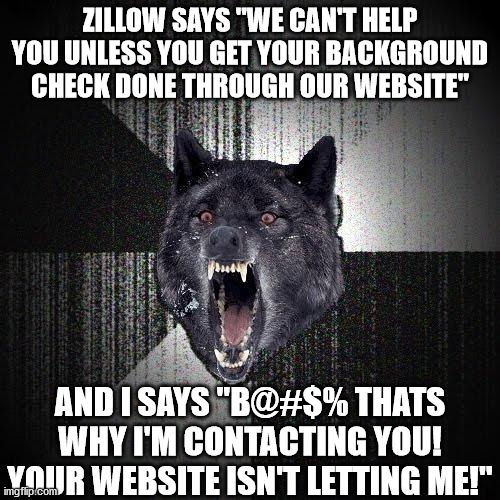 Avoid Zillow. It's more trash then I realized. Imgflip