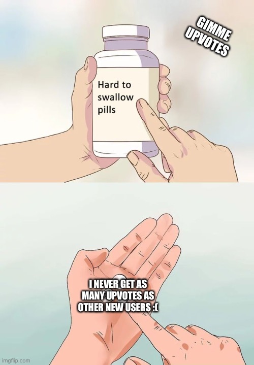 Hard To Swallow Pills Meme Imgflip
