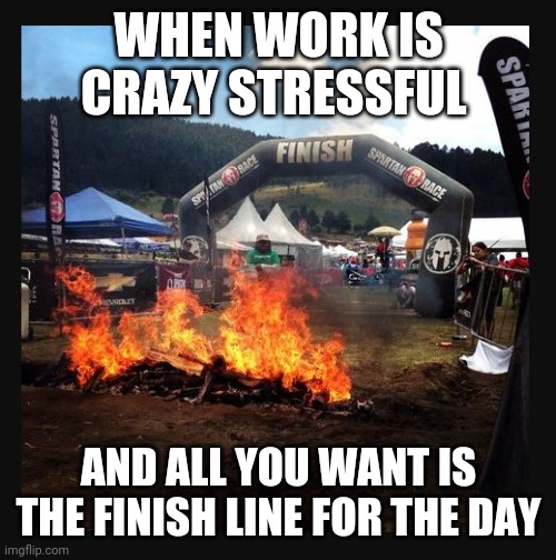 Work stress finish line Imgflip