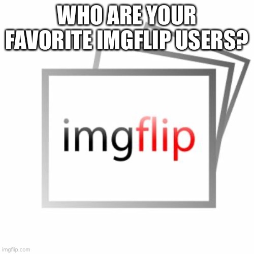 Mine will be in the comments Imgflip