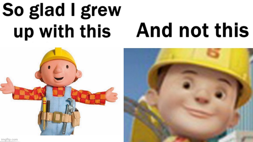 My childhood is ruined Imgflip