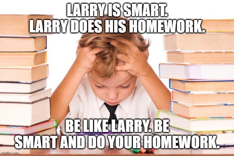 Larry the homework guy Imgflip