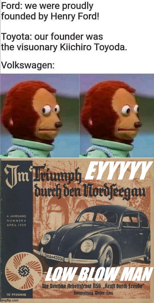 i mean technically VW was founded by Ferdinand Porsche aaaaaaaaaand as