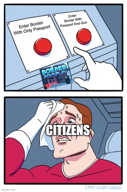Roblox Border Roleplay In A Nutshell Imgflip