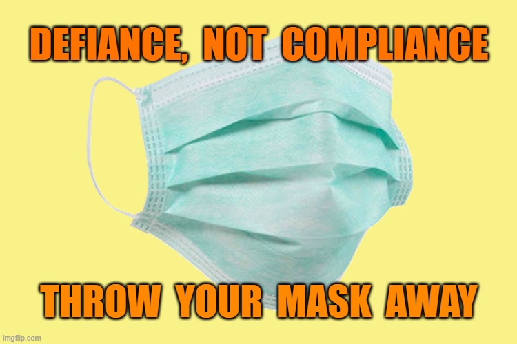 Useless masks promote hysteria Imgflip