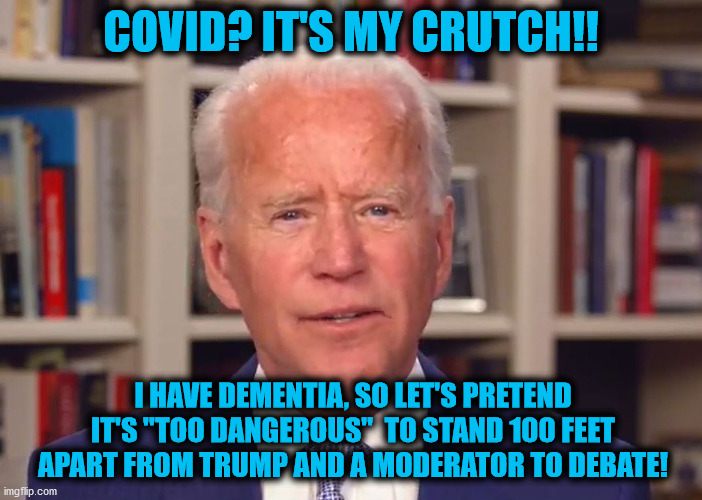 Demented Biden and his COVID CRUTCH Imgflip
