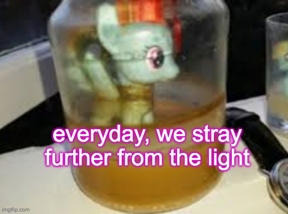 I do no want to ever hear the words Pony, Cum and Jar in the same