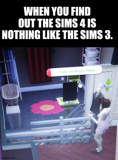 NEW TEMPLATE (sims take an angry poop). Imgflip